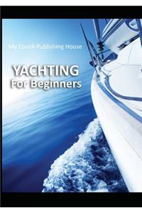 Yachting For Beginners