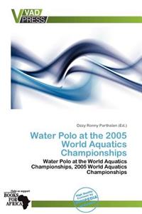 Water Polo at the 2005 World Aquatics Championships
