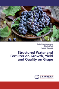 Structured Water and Fertilizer on Growth, Yield and Quality on Grape