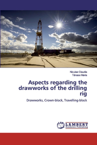 Aspects regarding the drawworks of the drilling rig