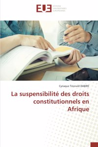 La suspensibilité des droits constitutionnels en Afrique