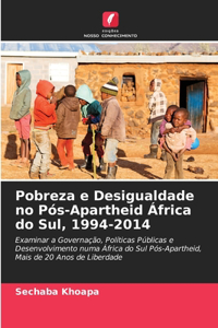 Pobreza e Desigualdade no Pós-Apartheid África do Sul, 1994-2014
