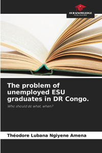 problem of unemployed ESU graduates in DR Congo.