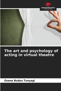 art and psychology of acting in virtual theatre
