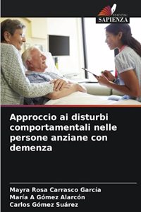 Approccio ai disturbi comportamentali nelle persone anziane con demenza