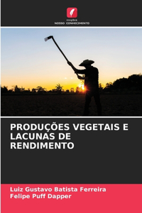 Produções Vegetais E Lacunas de Rendimento