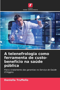 A telenefrologia como ferramenta de custo-benefício na saúde pública