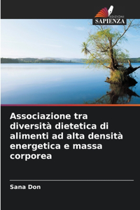 Associazione tra diversità dietetica di alimenti ad alta densità energetica e massa corporea