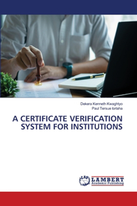 A Certificate Verification System for Institutions