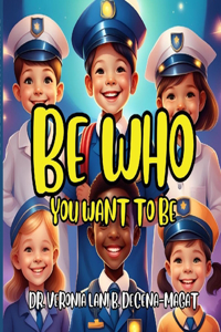 Be Who You Want to Be