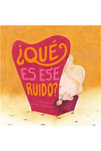 Que es ese ruido?