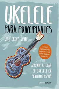 Ukelele para principiantes: Aprende a tocar el ukelele en sencillos pasos