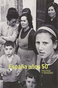 Espana anos 50: Politica y sociedad