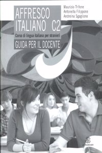 affresco italiano C2. Corso di lingua italiana per stranieri. Guida per il docente