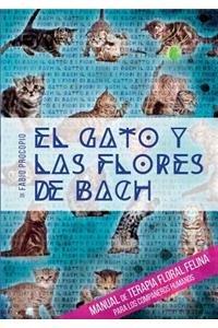 gato y las flores de bach - Manual de terapia floral felina para los compañeros humanos