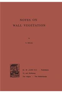 Notes on Wall Vegetation