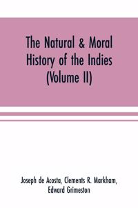 natural & moral history of the Indies (Volume II) The Moral History