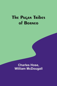 Pagan Tribes of Borneo