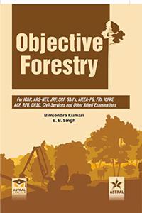 Objective Forestry: For ICAR, ARS-NET, JRF, SRF, SAU's, AIEEA-PG, FRI, ICFRE, ACF, RFO, UPSC, Civil Services and Other Examinations (9789389719543)