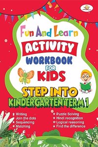 Fun And Learn Activity Workbook For Kids Step Into Kindergarten Term-1