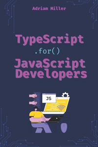 TypeScript for JavaScript Developers