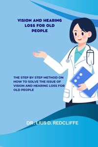 Vision and Hearing Loss for Old People
