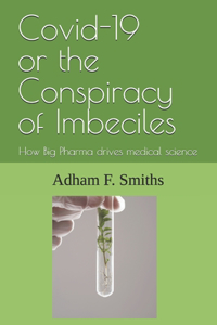 Covid-19 or the Conspiracy of Imbeciles