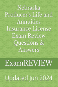 Nebraska Producer's Life and Annuities Insurance License Exam Review Questions & Answers