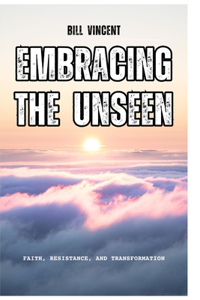 Embracing the Unseen