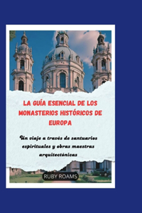 La Guía Esencial de Los Monasterios Históricos de Europa