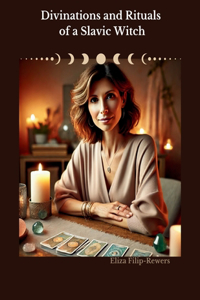 Divinations and Rituals of a Slavic Witch
