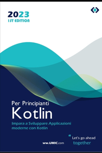 Kotlin per Principianti: Impara a Sviluppare Applicazioni moderne con Kotlin