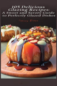 105 Delicious Glazing Recipes