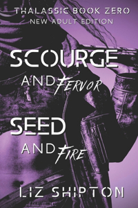 Scourge and Fervor / Seed and Fire