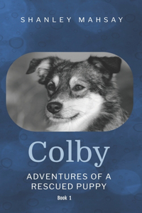 Colby: Adventures of a Rescued Puppy