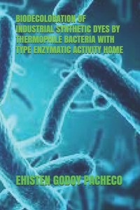 Biodecoloration of Industrial Synthetic Dyes by Thermophile Bacteria with Type Enzymatic Activity Home