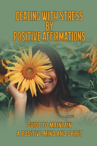 Dealing With Stress By Positive Affirmations
