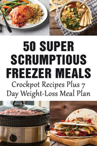 50 Super Scrumptious Freezer Meals