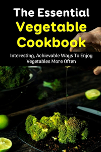 The Essential Vegetable Cookbook