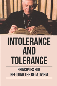 Intolerance and Tolerance
