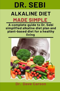 Dr. Sebi Alkaline Diet Made Simple