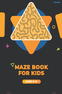 Maze Book for Kids Ages 8-10