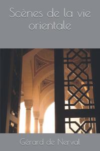 Scènes de la vie orientale