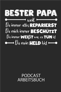 BESTER PAPA weil du immer alles reparierst, du mich immer beschützt, du immer weißt was zu tun ist, du mein Held bist - Podcast Arbeitsbuch