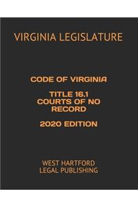 Code of Virginia Title 16.1 Courts of No Record 2020 Edition