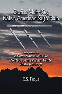 Craft a Multi-Key Native American Style Flute