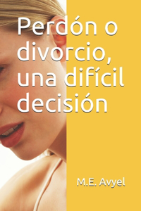 Perdón o divorcio, una difícil decición