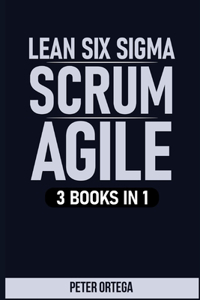 Lean Six SIGMA + Scrum + Agile