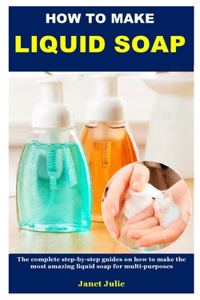 How to Make Liquid Soap