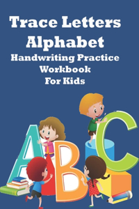 Trace Letters Alphabet Handwriting Practice Workbook For Kids